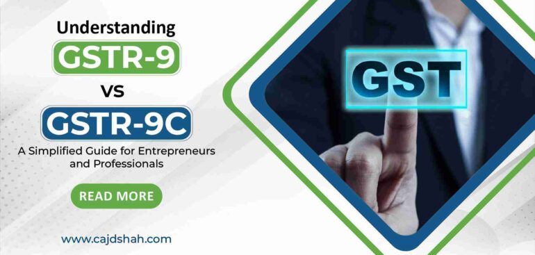 Banner-Understanding GSTR-9 vs GSTR-9C - A Simplified Guide for Entrepreneurs and Professionals