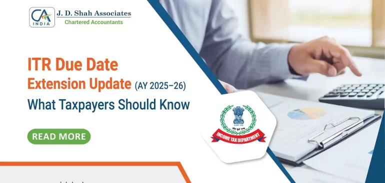 ITR Due Date Extension Update AY 2025–26 What Taxpayers Should Know