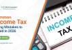 What Are the Most Common Income Tax Filing Mistakes in 2026