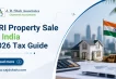 NRIs Selling Property in India TDS Under Section 195, Repatriation & Capital Gains in 2026